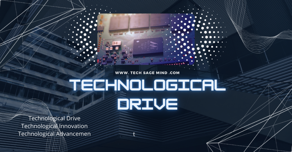 Technological Drive