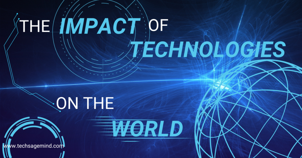 the impact of technologies on the world , tech sage mind , tech mind , tech sage , sage mind , tech , sage , mind , technology , world , impact ,