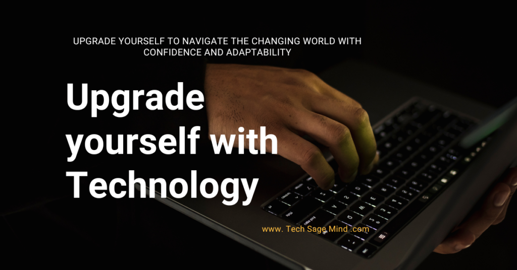 upgrade yourself with technology